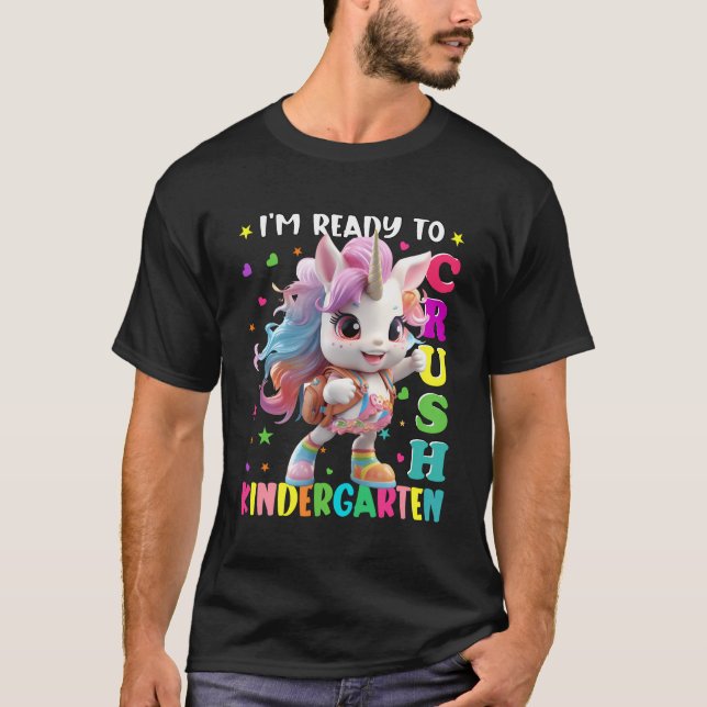 Im Ready To Crush Kindergarten Unicorn Back To Sch T-Shirt (Front)