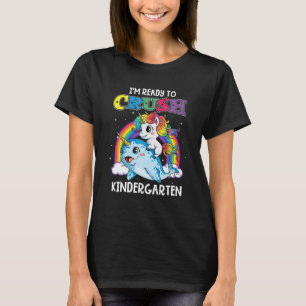 I'm Ready To Crush Kindergarten Unicorn Back To T-Shirt