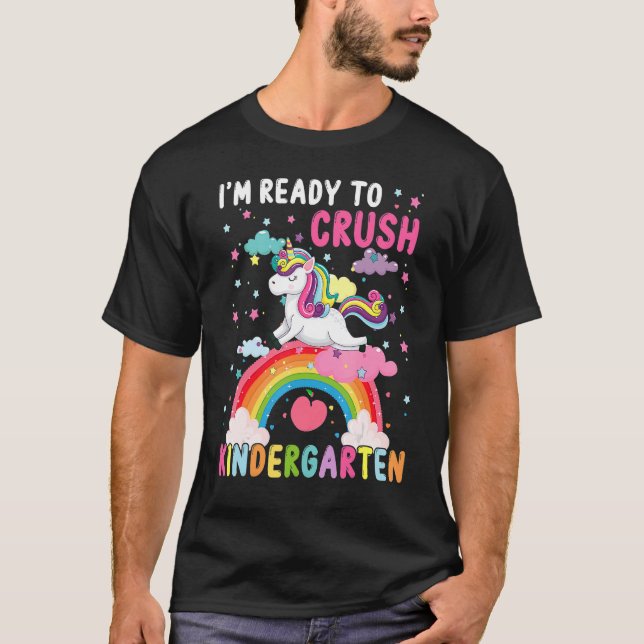 I'm Ready To Crush Kindergarten Unicorn First Day  T-Shirt (Front)