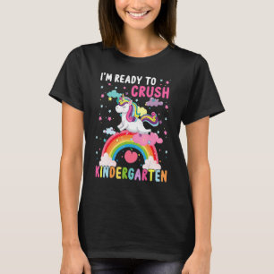 I'm Ready To Crush Kindergarten Unicorn First Day T-Shirt
