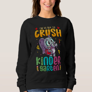 I'm Ready To Crush Kindergarten With  Elephant Cut Sweatshirt