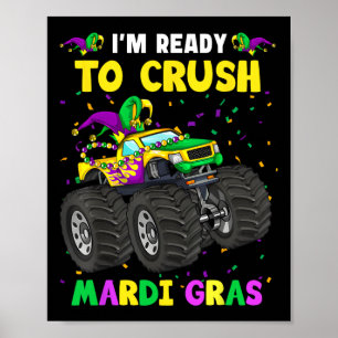 I'm Ready To Crush Mardi Gras Monster Truck Toddle Poster
