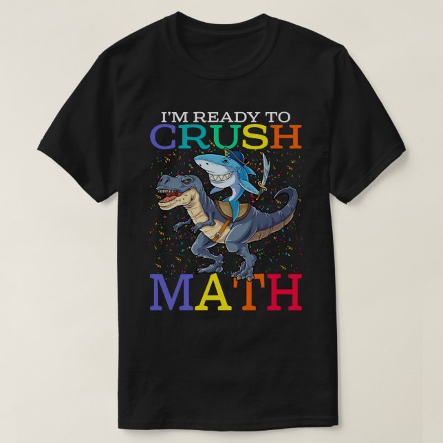 I'm Ready To Crush Math Baby shark dinosaur Shirt (Design Front)