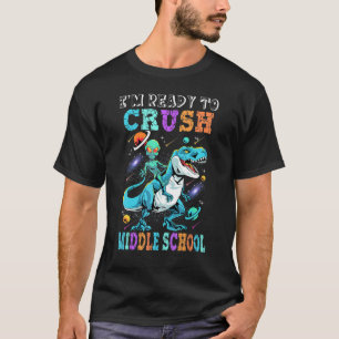 I'm Ready To Crush Middle School Alien Riding Dino T-Shirt