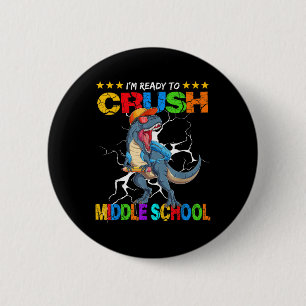 Im Ready To Crush Middle School Dinosaur Back To S 6 Cm Round Badge