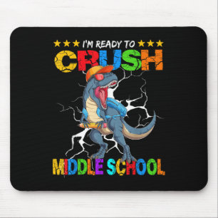 Im Ready To Crush Middle School Dinosaur Back To S Mouse Pad