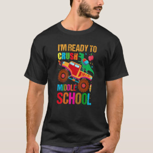 I'm Ready To Crush Middle School Monster Truck Din T-Shirt