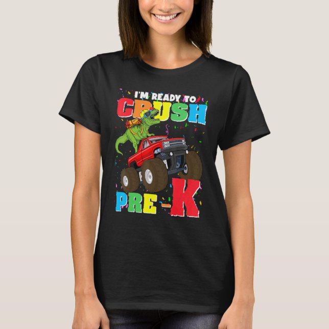 I'm Ready To Crush Monster Truck Pre K Grade Dinos T-Shirt (Front)