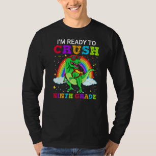 I'm Ready To Crush Ninth Grade T Rex Dinosaur Scho T-Shirt