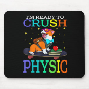 Im Ready To Crush Physic Corgi Back To School Mouse Pad