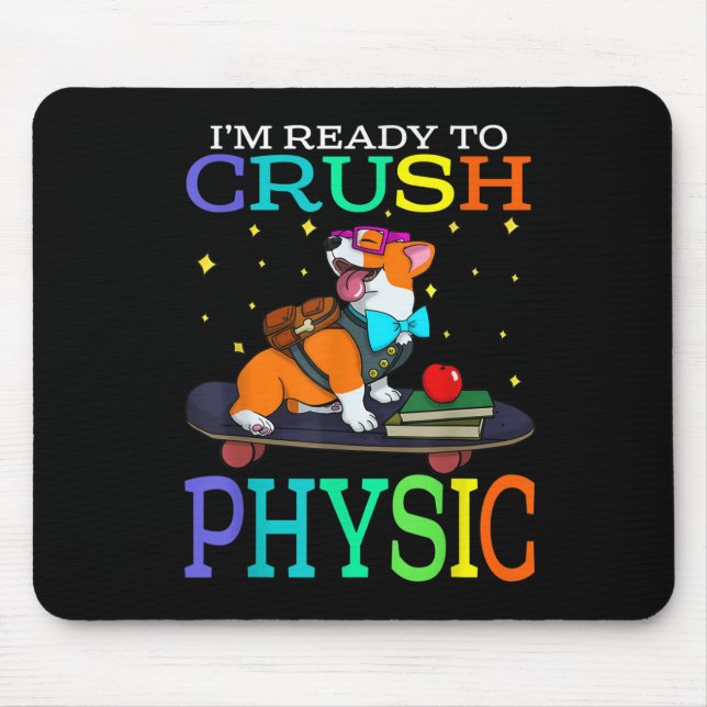 Im Ready To Crush Physic Corgi Back To School  Mouse Pad (Front)