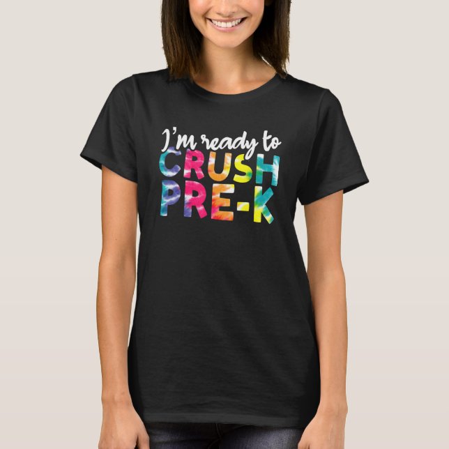 I'm Ready To Crush Pre K Back To School Preschool  T-Shirt (Front)