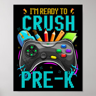 I'm Ready To Crush Pre-k Ck To School Video Game B Poster