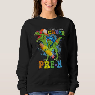 I'm Ready To Crush Pre K Dino Back To School Boys Sweatshirt