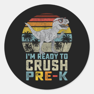 I'm Ready To Crush Pre K Dinosaur 1st Day Of Prek Classic Round Sticker