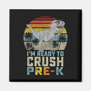 I'm Ready to Crush Pre K Dinosaur 1st Day of Prek Magnet