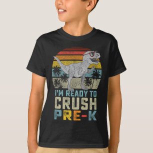 I'm Ready to Crush Pre K Dinosaur 1st Day of Prek  T-Shirt