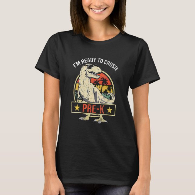 I'm Ready To Crush PRE K Dinosaur Boys Back To Sch T-Shirt (Front)