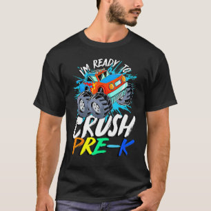 I'm Ready To Crush Pre K Monster Truck Back To Sch T-Shirt