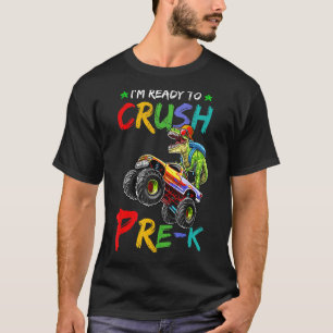 I'm Ready To Crush Pre K Monster Truck Dinosaur Bo T-Shirt