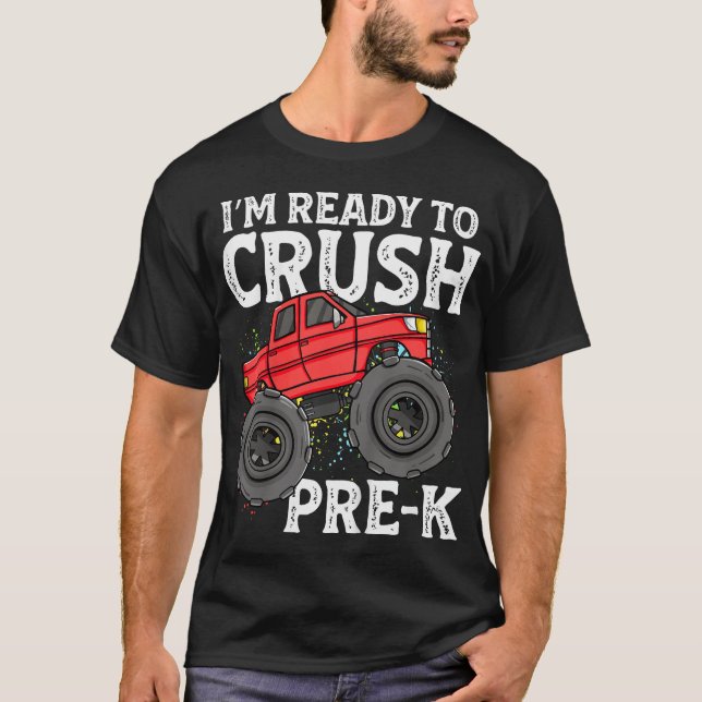 I'M Ready To Crush Pre K Monster Truck First Day  T-Shirt (Front)