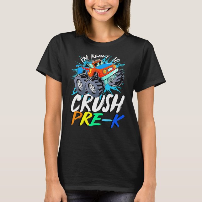 I'm Ready To Crush Pre K Monster Truck Prek Back T T-Shirt (Front)