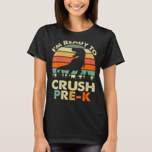 I'm Ready To Crush Pre K Preschool Dinosaur Gradua T-Shirt