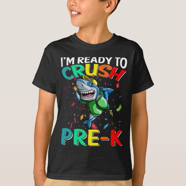 I'm Ready To Crush Pre-K Shark Back To School T-Shirt (Front)
