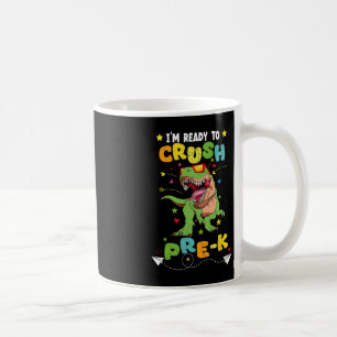 I'm ready to crush Pre-K T Rex Dinosaur Back To sc Coffee Mug