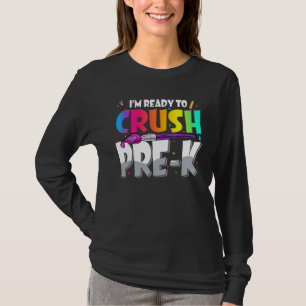Im Ready To Crush Pre K Teacher Kids First Day Of T-Shirt