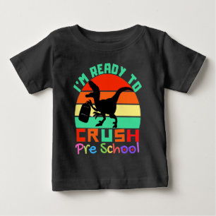 I'M READY TO CRUSH PRE SCHOOL - COOL DINOSAUR  T-S BABY T-Shirt