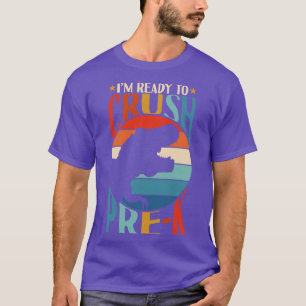 Im Ready To Crush Prek Dinosaur Back To School T-Shirt