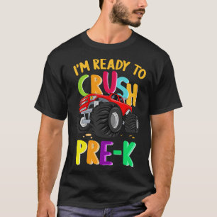 Im Ready To Crush PreK Monster Truck Back To Schoo T-Shirt