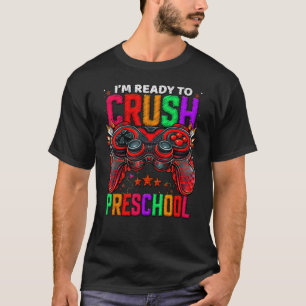 I'm Ready To Crush Preschool Back To School Presch T-Shirt
