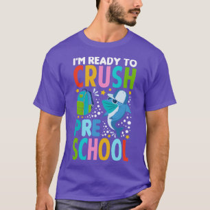 Im Ready To Crush Preschool Back To School T-Shirt