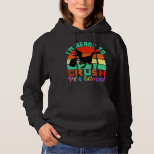 I'M READY TO CRUSH PRESCHOOL - COOL DINOSAUR HOODIE
