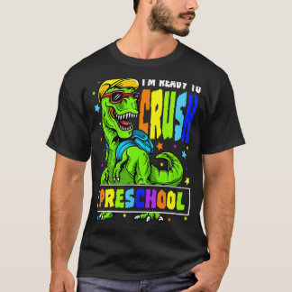 I'm Ready To Crush Preschool Dinosaur 1st Day Of S T-Shirt
