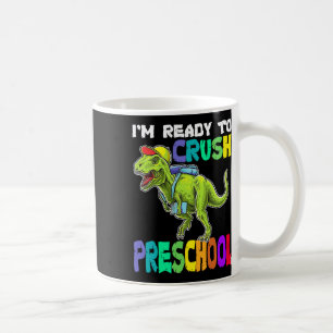 I'm Ready To Crush Preschool Dinosaur Ck To School Coffee Mug