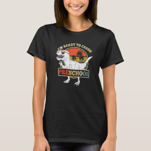 I'm Ready To Crush Preschool Dinosaur Rex Back To  T-Shirt