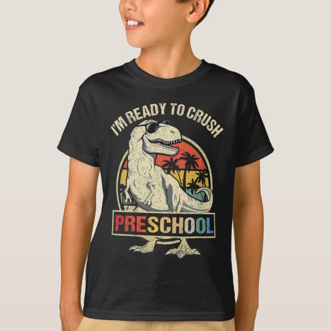 I'm Ready To Crush Preschool Dinosaur T Rex Back T T-Shirt (Front)