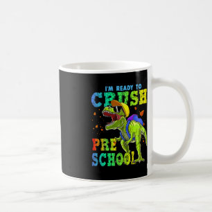 I'm Ready To Crush Preschool Dinosaurs Back To Sch Coffee Mug