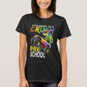 I'm Ready To Crush Preschool First Day Of School B T-Shirt