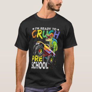I'm Ready To Crush Preschool First Day Of School B T-Shirt