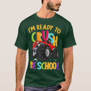 Im Ready To Crush Preschool Monster Truck Back To  T-Shirt