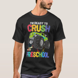 Im Ready To Crush Preschool Monster Truck Back To T-Shirt