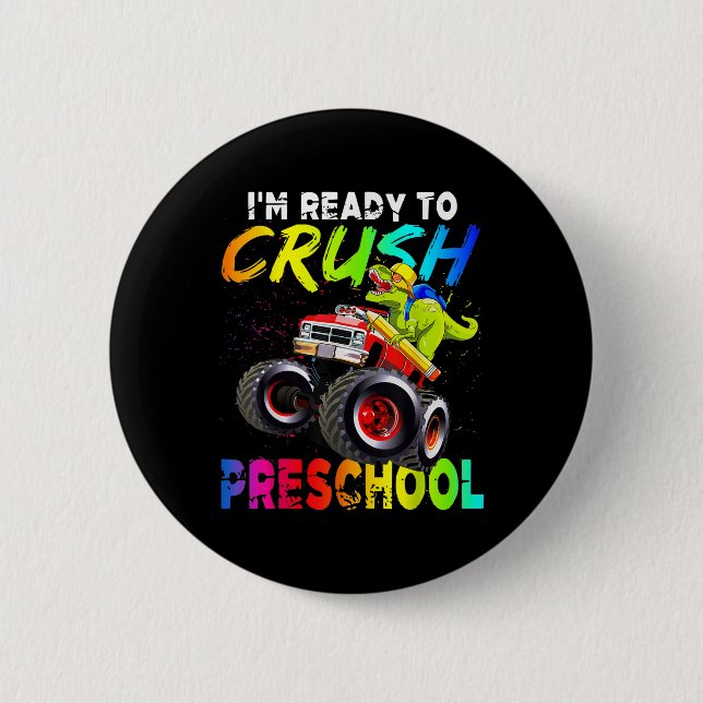 Im Ready To Crush Preschool Monster Truck Dinosaur 6 Cm Round Badge (Front)
