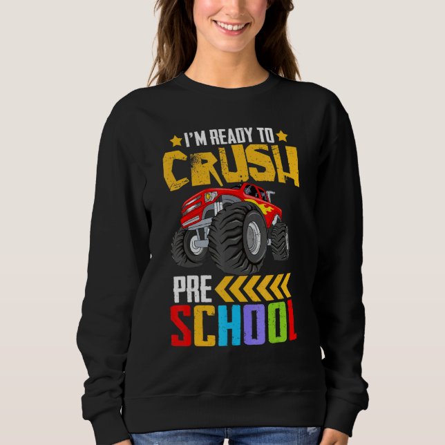 Im Ready To Crush Preschool Pre K Monster Truck Bo Sweatshirt (Front)