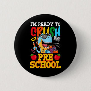 I'm Ready To Crush Preschool T Rex First Day Of Sc 6 Cm Round Badge