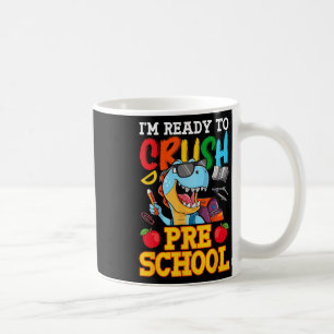 I'm Ready To Crush Preschool T Rex First Day Of Sc Coffee Mug
