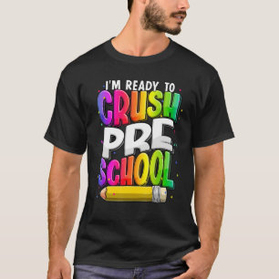 I'm Ready To Crush Preschool Teacher Back To Schoo T-Shirt